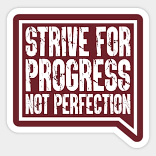 Strive For Progress, Not Perfection Sticker